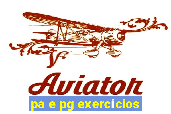 pa e pg exercícios